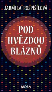 Pod hvězdou bláznů - Jarmila Pospíšilová