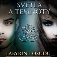Dcery světla a temnoty – Labyrint osudu - Lenka Dostálová