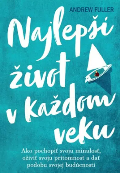 Najlepší život v každom veku - Fuller Andrew