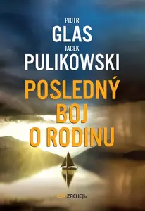 Posledný boj o rodinu - Piotr Glas, Jacek Pulikowski