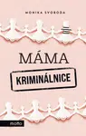 Máma kriminálnice - Monika Svoboda - e-kniha