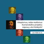 Utopismus, nebo realismus Komenského projektu nápravy věcí lidských?