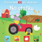 Poznáváme 100 věcí okolo nás Na statku