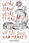Větře černý větře ty máš větší sílu nad mraky?