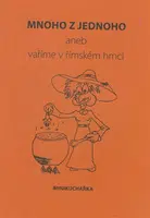 Mnoho z jednoho aneb vaříme v římském hrnci - Miluše Žaloudková