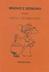 Mnoho z jednoho aneb vaříme v římském hrnci - Miluše Žaloudková