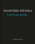 V sobě se jen ztrácím… - František Pečinka