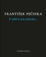V sobě se jen ztrácím… - František Pečinka