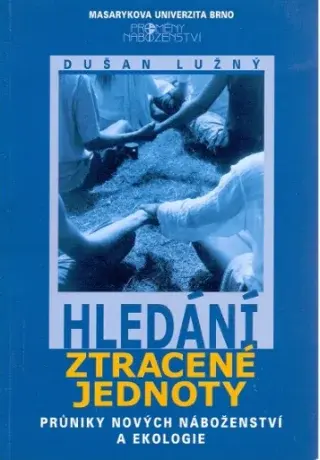 Hledání ztracené jednoty - Dušan Lužný