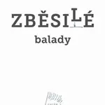 Zběsilé balady - Jiří Zych
