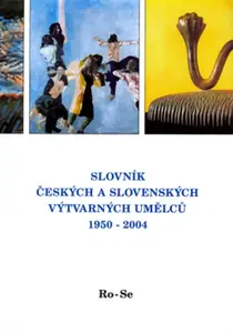 Slovník českých a slovenských výtvarných umělců 1950 - 2004 13. díl (Ro - Se)