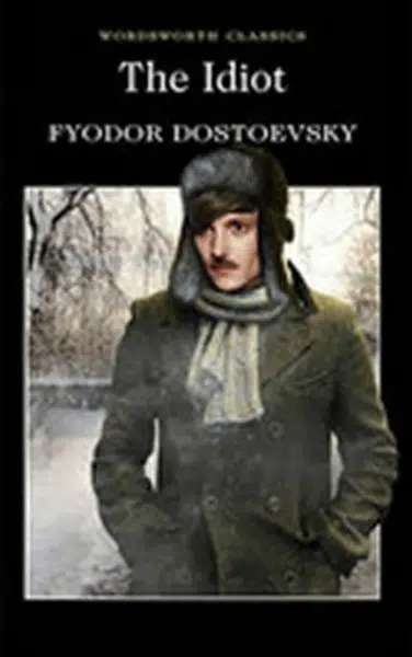The Idiot - Fyodor Dostoevsky