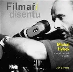 Filmaři disentu - Michal Hýbek v paměti archivů a přátel - Jan Bernard
