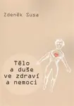 Tělo a duše ve zdraví a nemoci - Zdeněk Susa