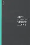 Větrné mlýny - Arno Schmidt