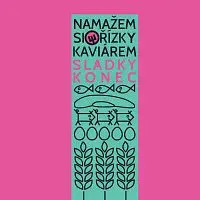 Sladký konec – Namažem si řízky kaviárem