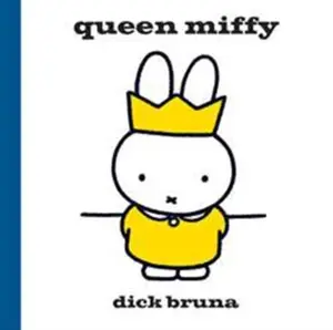 Queen Miffy - Dick Bruna