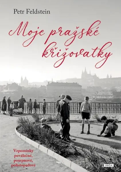 Moje pražské křižovatky - Petr Feldstein