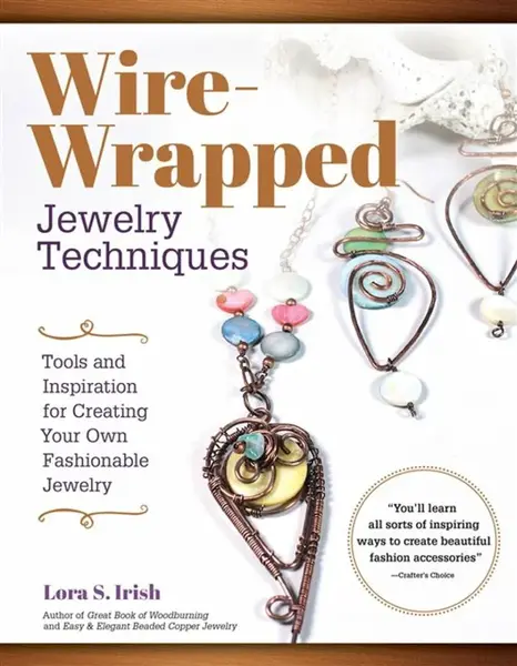Wire-Wrapped Jewelry Techniques - Irish S. Lora