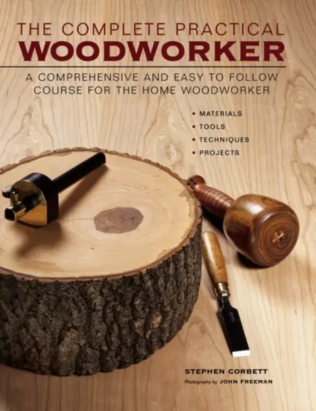 The Complete Practical Woodworker - Stephen Corbett