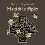 Magické střípky - Andrzej Sapkowski - audiokniha
