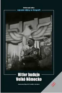 Hitler buduje velké Německo