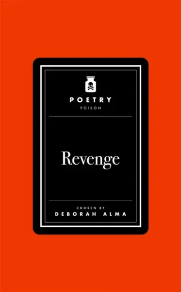 Poetry Poison: Revenge - Deborah Alma