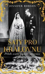 Šaty pro královnu - Jennifer Robson