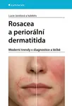 Rosacea a periorální dermatitida - kolektiv autorů, Lucie Jarešová