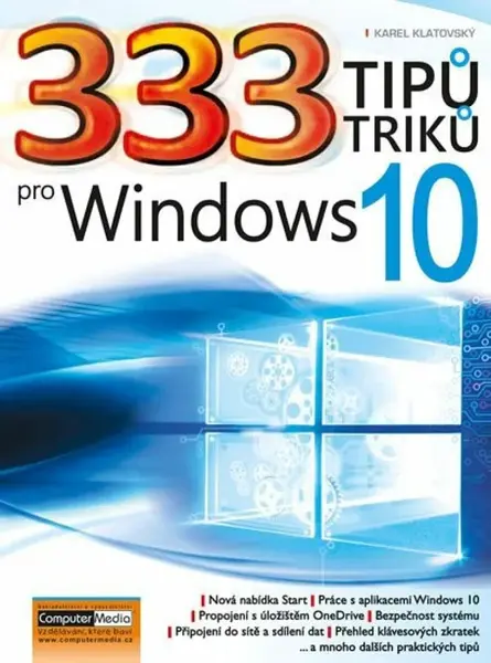 333 tipů a triků pro Windows 10 - Ing. Karel Klatovský