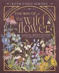 The Way of the Wildflower - Ruth Chou Simons