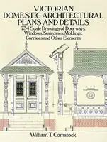 Victorian Domestic Architectural Plans and Details: v. 1 - William T. Comstock