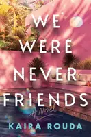 We Were Never Friends - Kaira Rouda