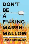 Don't Be A F*#cking Marshmallow - Jesse Mechanic