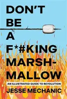 Don't Be A F*#cking Marshmallow - Jesse Mechanic