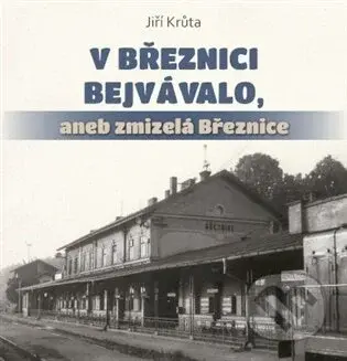 V Březnici bejvávalo, - Jiří Krůta