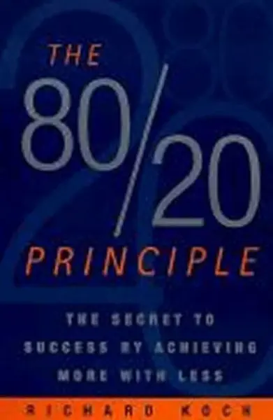 The 80/20 Principle : The Secret to Success by Achieving More with Less - Richard Koch