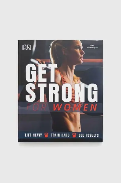 Knížka Dorling Kindersley Ltd Get Strong For Women, Alex Silver-Fagan