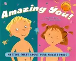 Amazing You!: Getting Smart About Your Private Parts - Dr. Gail Saltz