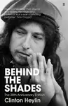 Behind the Shades - Clinton Heylin