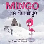 Mingo the Flamingo - Pete Oswald, Justin K. Thompson