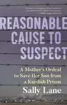 Reasonable Cause to Suspect - Sally Lane