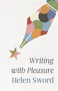 Writing with Pleasure - Helen Sword