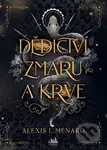 Dědictví zmaru a krve - Alexis L. Menard