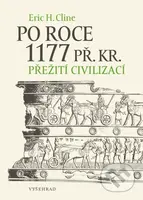 Po roce 1177 př. Kr. (Přežití civilizací) - Eric H. Cline - kniha z kategorie Starověk