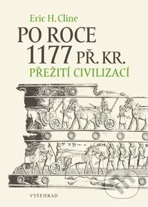 Po roce 1177 př. Kr. (Přežití civilizací) - Eric H. Cline - kniha z kategorie Starověk