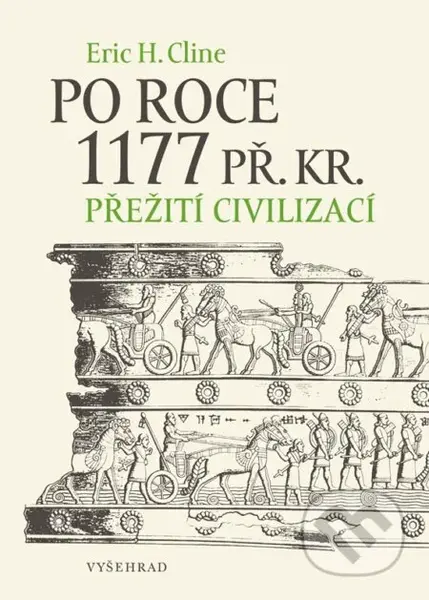 Po roce 1177 př. Kr. (Přežití civilizací) - Eric H. Cline - kniha z kategorie Starověk