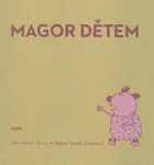 Magor dětem - Ivan Martin Jirous, Marta Veselá Jirousová