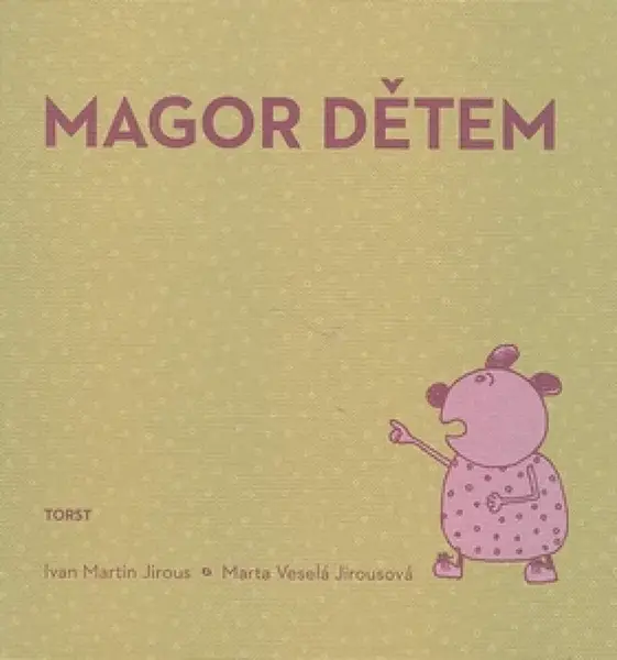 Magor dětem - Ivan Martin Jirous, Marta Veselá Jirousová