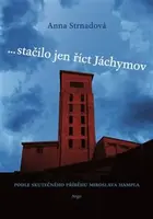 ... stačilo jen říct Jáchymov - Anna Strnadová